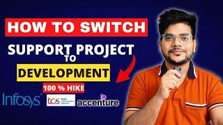 How to Get 100% Hike | Switch from Support Project to Development Project