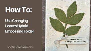 How to use Changing Leaves hybrid embossing folder.