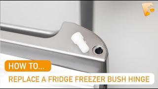 How to Replace an Indesit Fridge Freezer Hinge Bush