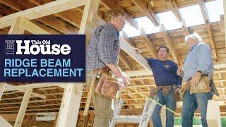 Replacing a Load Bearing Ridge Beam | This Old House