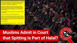 FACT CHECK: Muslims Admit to Spitting Being Part of Halal Process in Court?