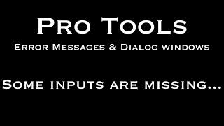 Pro Tools Errors and Dialogs Series  Some inputs have