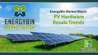 EnergyBin Market Watch: PV Hardware Resale Trends