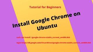 How to Install Google Chrome on Ubuntu : Tutorial for Beginners