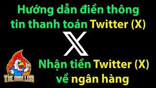 Kiếm tiền X : Hướng dẫn điền thông tin thanh toán nhận tiền từ X (Twitter) về ngân hàng qua Stripe