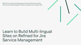 Learn to Build Multi-lingual Sites on Refined Sites for Jira Service Management Server/DC