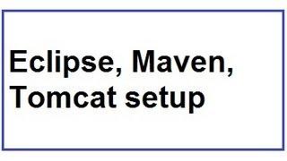 Setup Java EE Development Workspace using Eclipse,Maven,Tomcat