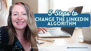 5 Steps to Change the LinkedIn Algorithm