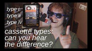 Cassette types: can you hear the difference?  Recording on type i, ii, and iv ||| MADE ON TAPE