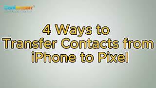 How to Transfer Contacts from iPhone to Pixel [4 Ways]