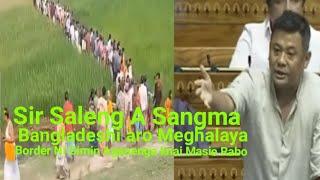 Sir Saleng A Sangma Bangladeshi Aro Meghalaya Border Ni Gimin Aganenga knai Masie Rabo