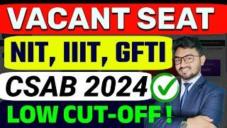 ️Vacant Seats for CSAB 2024 Counselling! | NIT, IIIT & GFTIs Total VACANT Seats CSAB | JoSAA 2024