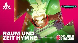 RAUM UND ZEIT | SONG ZU CONVERGENCE: A LEAGUE OF LEGENDS STORY.