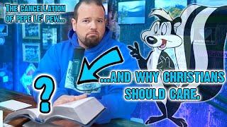 The Cancellation of Pepe Le Pew...and Why Christians Should Care...