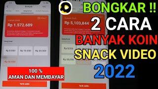 BONGKAR !! 2 CARA CEPAT KOIN BANYAK DI SNACK VIDEO TERBARU 2022