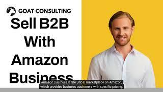 Sell B2B on Amazon with Amazon Business - Goat Consulting