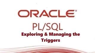 PL/SQL tutorial: Exploring & Managing the Triggers of PL/SQL Triggers in Oracle Database