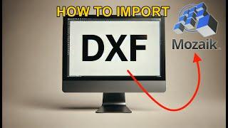 DXF Importing - Mozaik Software Tutorials