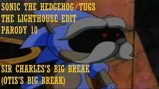 Sonic the Hedgehog/TUGS: The Lighthouse Edit Parody 10: Sir Charles' Big Break (Otis's Big Break)