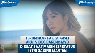 Terungkap Fakta, Gisel Akui Video Bareng MYD Dibuat Saat Masih Berstatus Istri Gading Marten