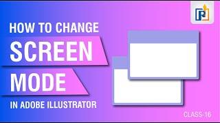 How To Change Screen Mode In Adobe Illustrator | Illustrator Screen Modes Tutorial
