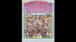 EVERYTHING IS TERRIBLE! THE MOVIE!