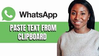 HOW TO PASTE TEXT FROM CLIPBOARD ON WHATSAPP