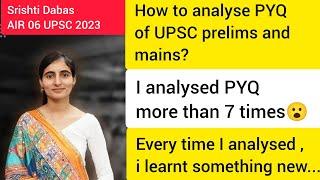 How to analyse PYQ of UPSC prelims and mains? Srishti Dabas AIR 06 UPSC 2023 #upsc #ias #ips#lbsnaa