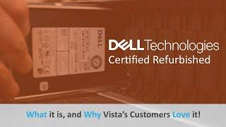 Dell Certified Refurbished | What it is and Why Vista's Customers Love it!