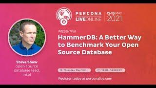 Steve Shaw - Intel - HammerDB: A Better Way to Benchmark Your Open Source Database - Percona Live