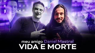 Meu Amigo Daniel Mastral - Vida e Morte #EXTRA