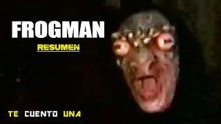 Frogman | Ten CUIDADO Con EL HOMBRE RANA  | RESUMEN