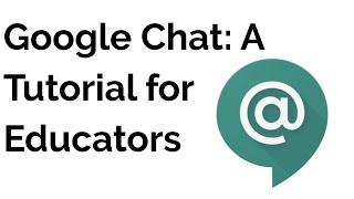 Google Chat | A Tutorial for Educators