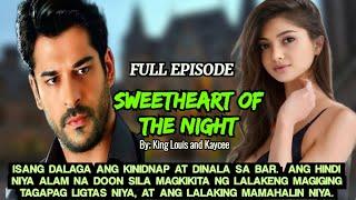 FULL EPISODE | SWEETHEART OF THE NIGHT | BY; King louis&kaycee