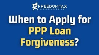 When To Apply for PPP Loan Forgiveness - Apply NOW or WAIT?