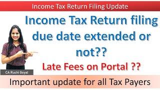 Income tax due date extension and late fees update|| ITR filing due date extended or not??