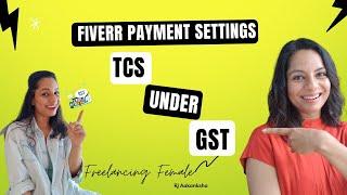 Fiverr Payment and Tax Settings | TCS under GST | Freelancing Female