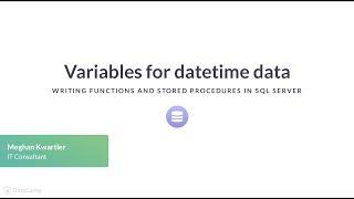 SQL Server Tutorial: Variables for datetime data