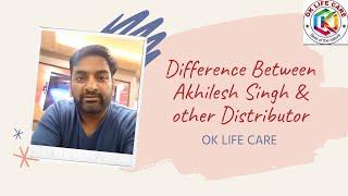 Difference between Akhilesh Singh & other Distributer | OK LIFE CARE |