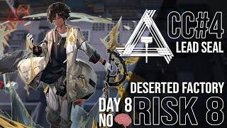 CC#4 Day 8 Deserted Factory | NO BRAIN Risk 8 Guide | Arknights