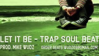 'Let It Be' R&B Trap Soul Instrumental - Prod  Mike Wudz