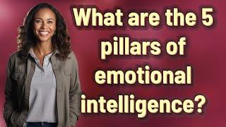 What are the 5 pillars of emotional intelligence?