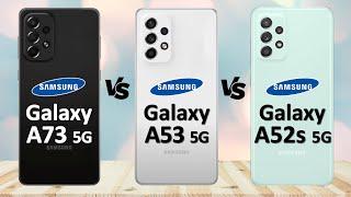 Samsung Galaxy A73 5G VS Samsung Galaxy A53 5G VS Samsung Galaxy A52s 5G