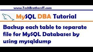 Backup each table to separate file for MySQL Databases by using mysqldump - MySQL DBA Tutorial