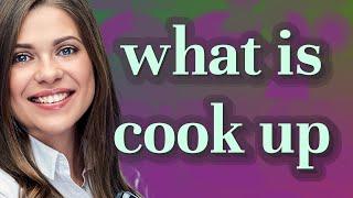 Cook up | meaning of Cook up