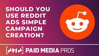 Reddit Ads Simple Campaign Creation