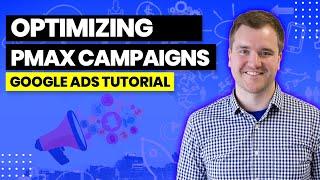 How to Optimize Performance Max Campaigns - Google Ads 2022 Tutorial