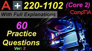 CompTIA A+ (Certification Exam 220-1102) | 60 Questions with Explanations | Core 2