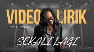 IPANG LAZUARDI - SEKALI LAGI (LYRIC VIDEO) LIRIK LAGU TRENDING TERBARU