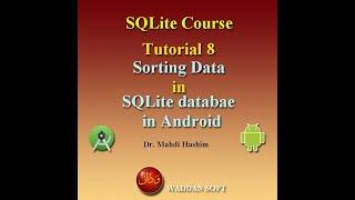 SQLite Course Tutorial 8: Sorting data in SQLite Database in Android (waddan soft)